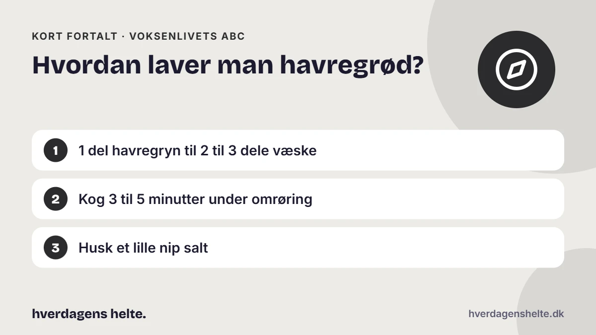 Hvordan laver man havregrød? Kort fortalt: 1 del havregryn til 2 til 3 dele væske. Kog 3 til 5 minutter under omrøring. Husk et lille nip salt.