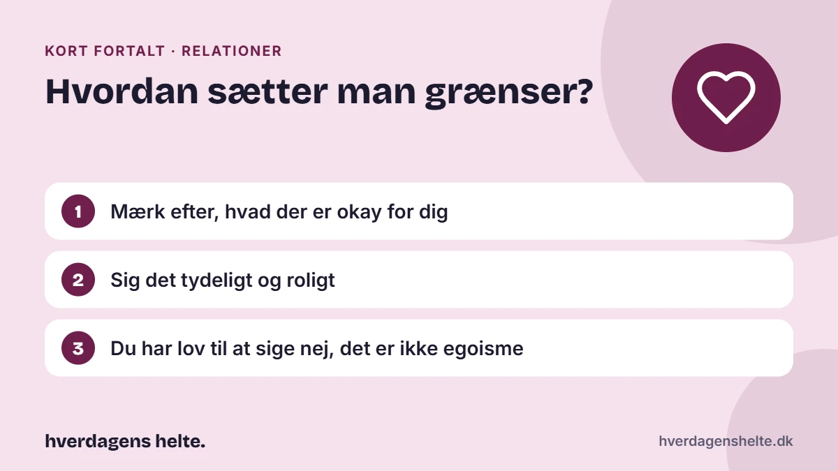 Hvordan sætter man grænser? Kort fortalt: Mærk efter, hvad der er okay for dig. Sig det tydeligt og roligt. Du har lov til at sige nej, det er ikke egoisme.
