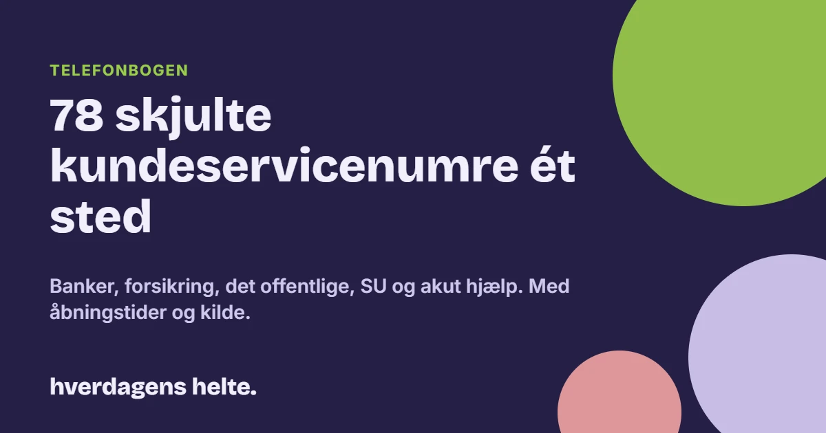 Telefonbogen: 78 skjulte kundeservicenumre fra banker, forsikring, det offentlige og SU samlet ét sted.